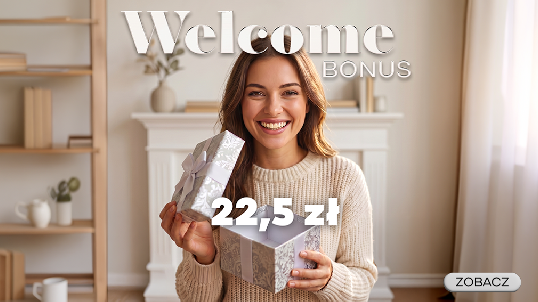 Welcome Bonus - 22,5 zł w prezencie na pierwsze zamówienie